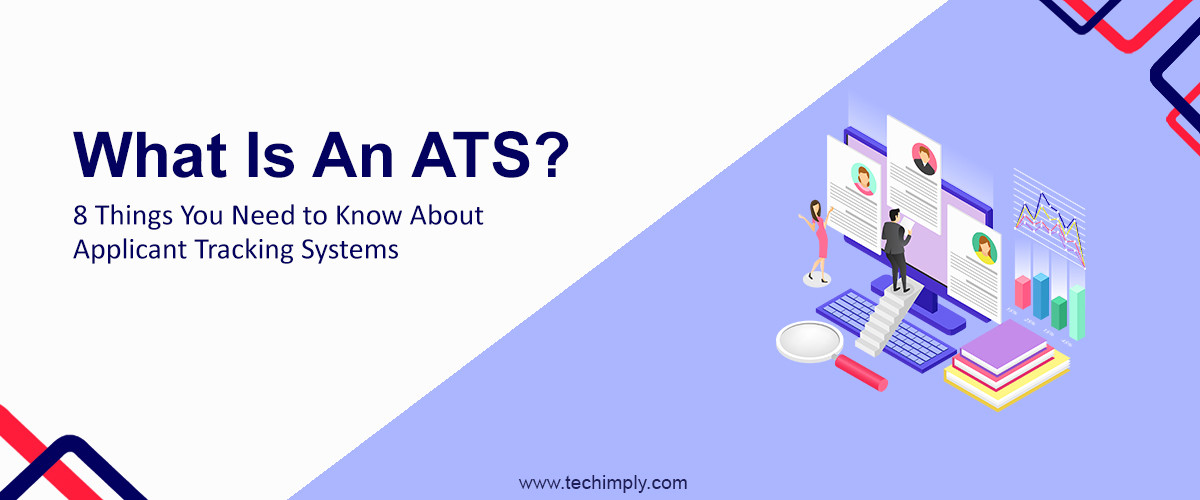 What Is An ATS? 8 Things You Need to Know About Applicant Tracking Systems